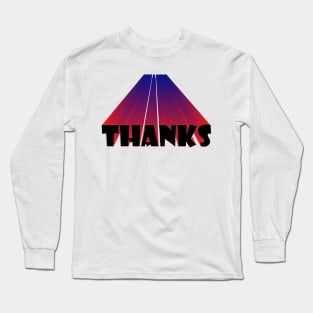 THANKS Long Sleeve T-Shirt